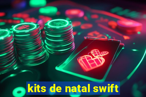 kits de natal swift